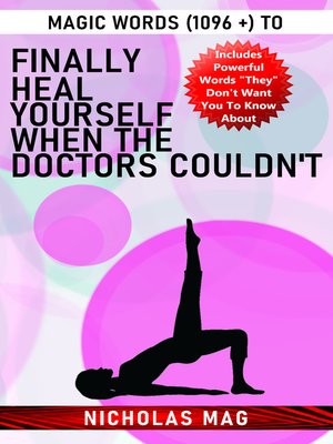 cover image of Magic Words (1096 +) to Finally Heal Yourself When the Doctors Couldn't